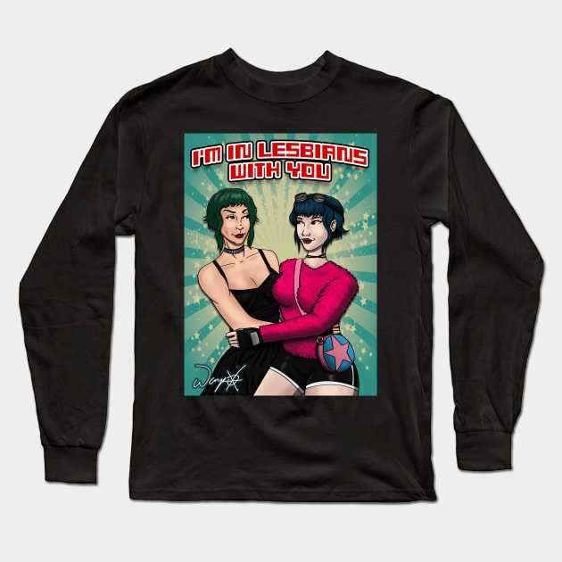 I'm In Lesbians With You Long Sleeve T-Shirt by weaponxreject